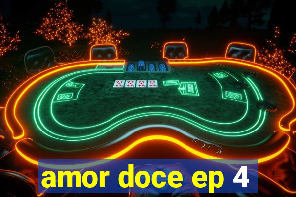 amor doce ep 4